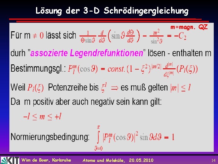 Lösung der 3 -D Schrödingergleichung m=magn. QZ Wim de Boer, Karlsruhe Atome und Moleküle,