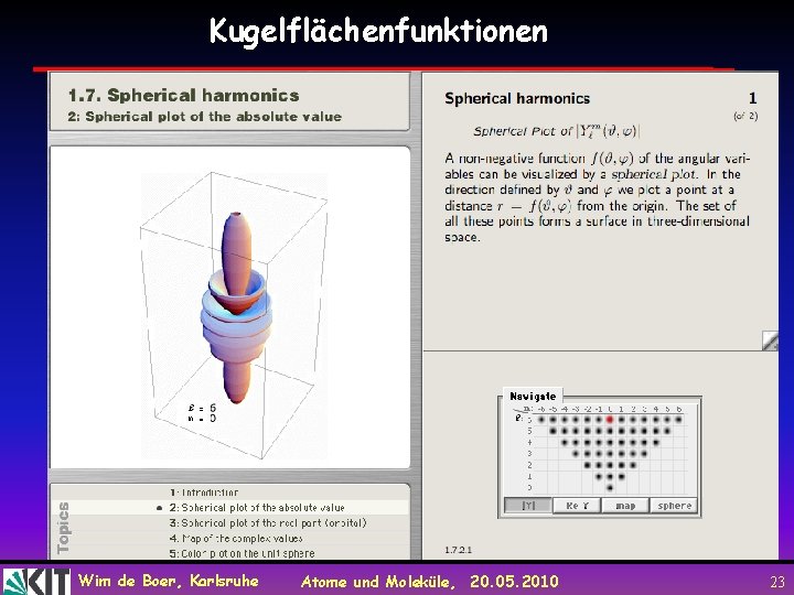 Kugelflächenfunktionen Wim de Boer, Karlsruhe Atome und Moleküle, 20. 05. 2010 23 