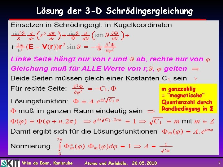 Lösung der 3 -D Schrödingergleichung m ganzzahlig = “magnetische” Quantenzahl durch Randbedingung in Φ