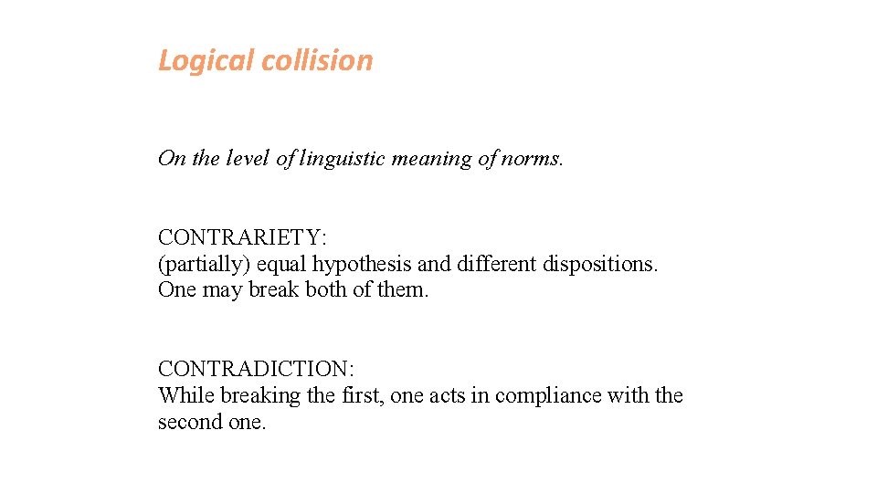 Logical collision On the level of linguistic meaning of norms. CONTRARIETY: (partially) equal hypothesis