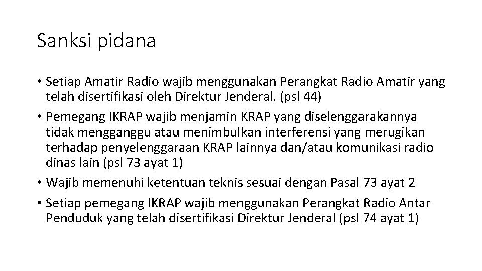 Sanksi pidana • Setiap Amatir Radio wajib menggunakan Perangkat Radio Amatir yang telah disertifikasi