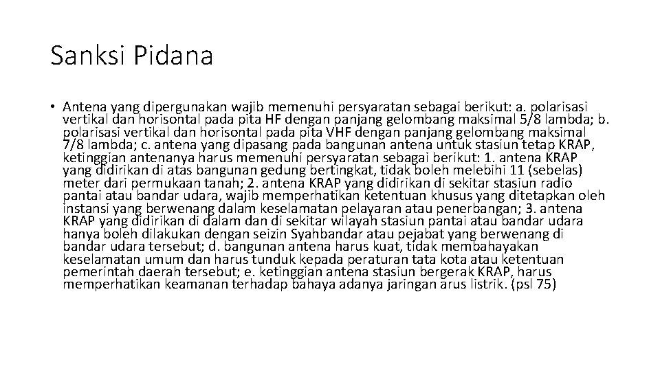 Sanksi Pidana • Antena yang dipergunakan wajib memenuhi persyaratan sebagai berikut: a. polarisasi vertikal