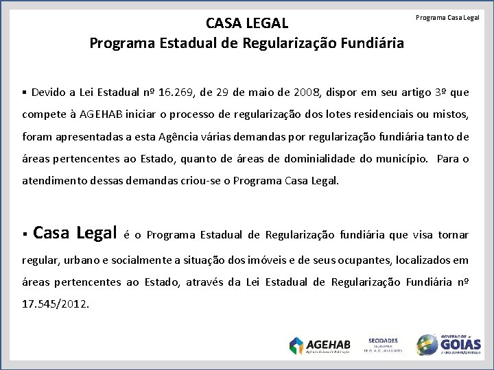 CASA LEGAL Programa Estadual de Regularização Fundiária Programa Casa Legal Devido a Lei Estadual