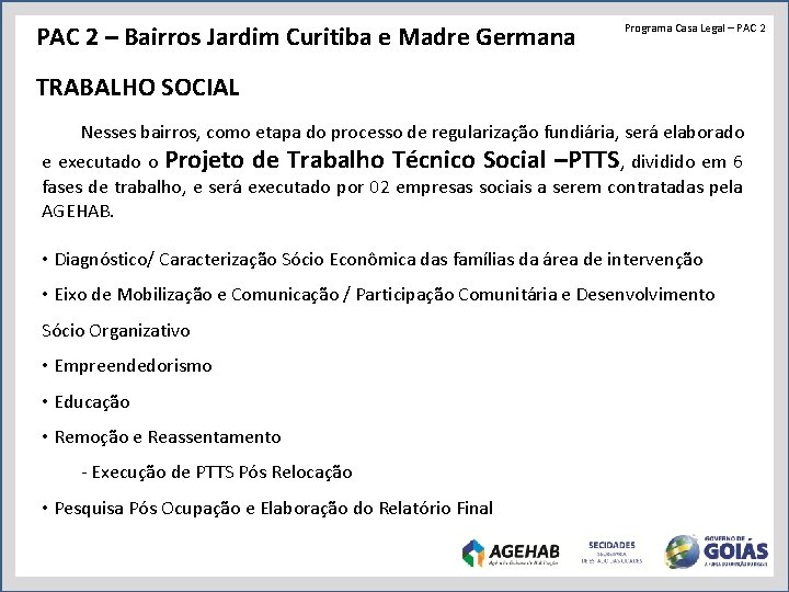 PAC 2 – Bairros Jardim Curitiba e Madre Germana Programa Casa Legal – PAC