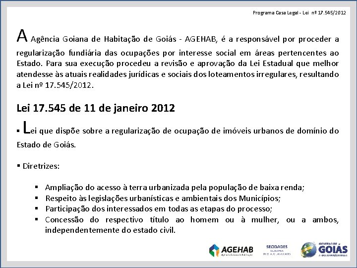 Programa Casa Legal - Lei nº 17. 545/2012 A Agência Goiana de Habitação de