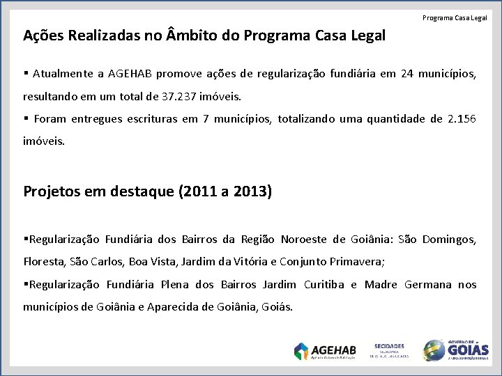 Programa Casa Legal Ações Realizadas no mbito do Programa Casa Legal Atualmente a AGEHAB