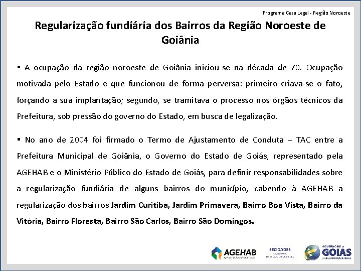 Programa Casa Legal - Região Noroeste Regularização fundiária dos Bairros da Região Noroeste de