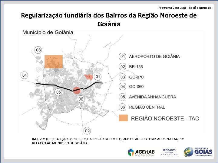 Programa Casa Legal - Região Noroeste Regularização fundiária dos Bairros da Região Noroeste de