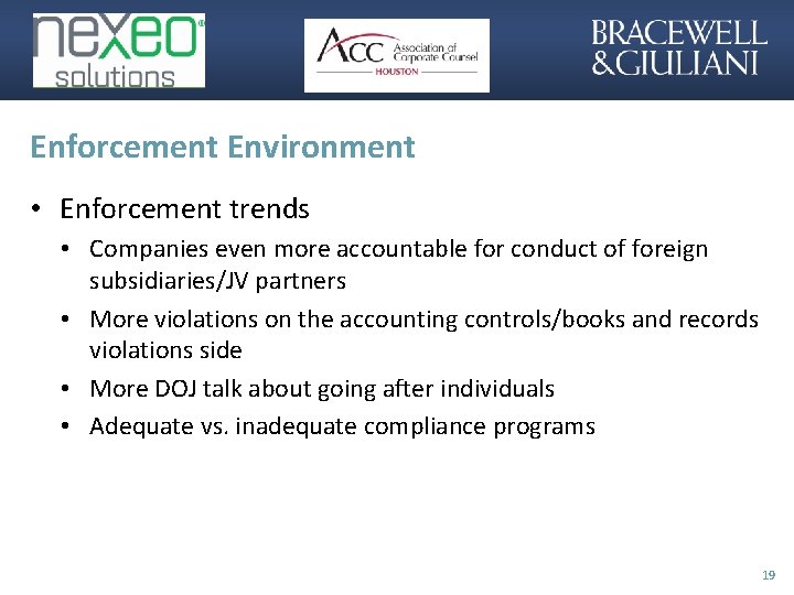 Enforcement Environment • Enforcement trends • Companies even more accountable for conduct of foreign