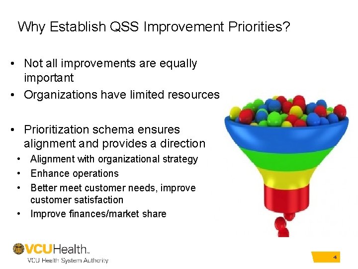 Why Establish QSS Improvement Priorities? • Not all improvements are equally important • Organizations