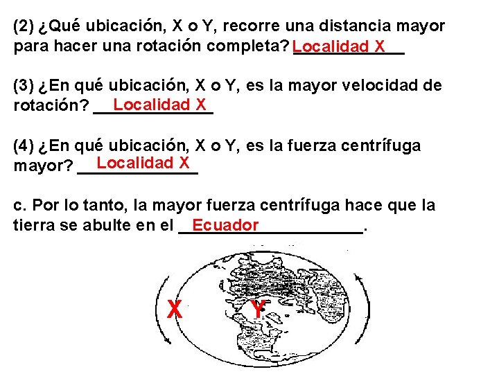 (2) ¿Qué ubicación, X o Y, recorre una distancia mayor para hacer una rotación