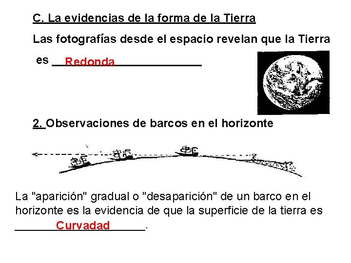 C. La evidencias de la forma de la Tierra Las fotografías desde el espacio