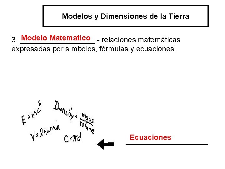 Modelos y Dimensiones de la Tierra Modelo Matematico 3. _________ - relaciones matemáticas expresadas