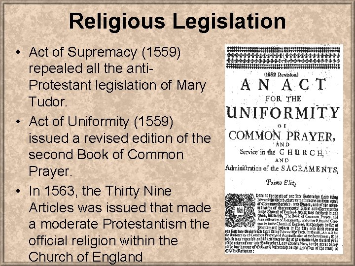 Religious Legislation • Act of Supremacy (1559) repealed all the anti. Protestant legislation of