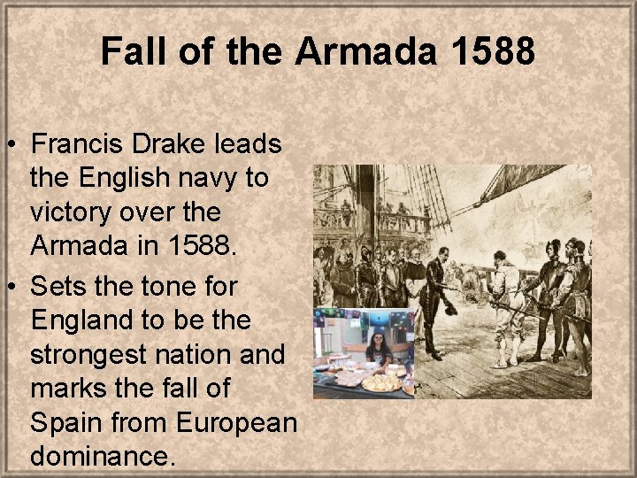 Fall of the Armada 1588 • Francis Drake leads the English navy to victory