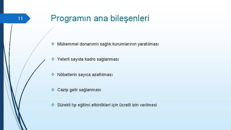 11 Programın ana bileşenleri Mükemmel donanımlı sağlık kurumlarının yaratılması Yeterli sayıda kadro sağlanması Nöbetlerin