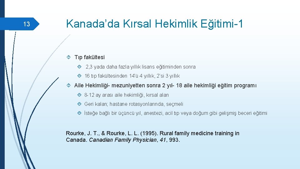 13 Kanada’da Kırsal Hekimlik Eğitimi-1 Tıp fakültesi 2, 3 yada daha fazla yıllık lisans