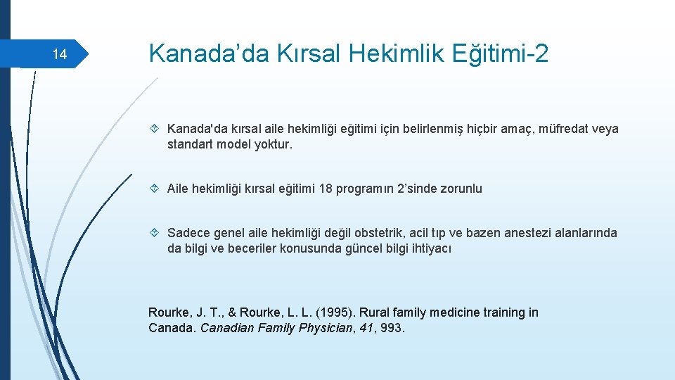 14 Kanada’da Kırsal Hekimlik Eğitimi-2 Kanada'da kırsal aile hekimliği eğitimi için belirlenmiş hiçbir amaç,