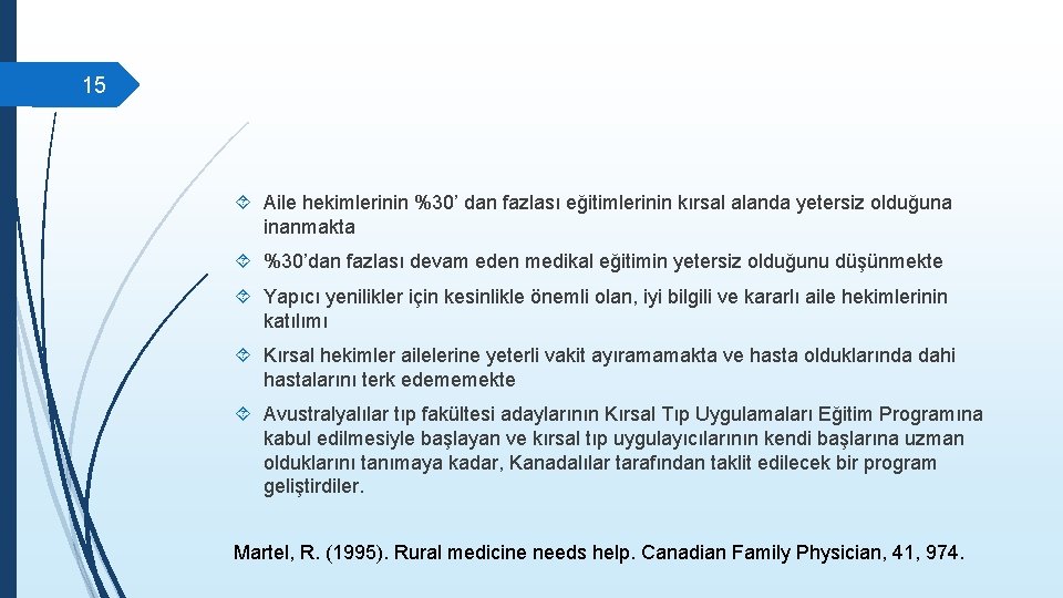 15 Aile hekimlerinin %30’ dan fazlası eğitimlerinin kırsal alanda yetersiz olduğuna inanmakta %30’dan fazlası