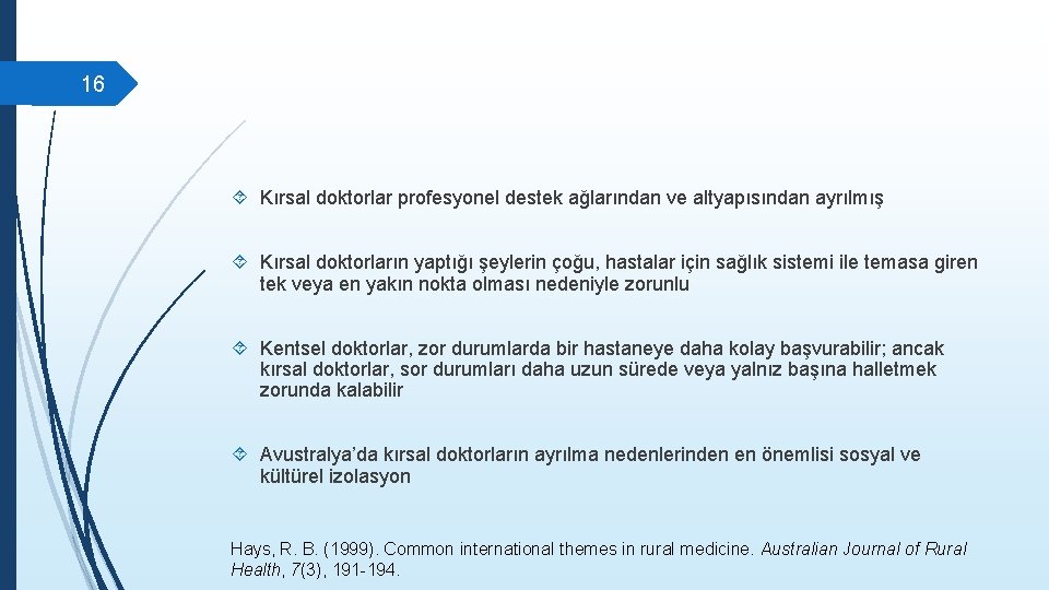 16 Kırsal doktorlar profesyonel destek ağlarından ve altyapısından ayrılmış Kırsal doktorların yaptığı şeylerin çoğu,