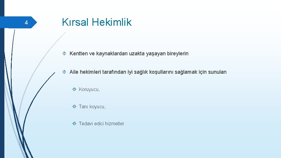 4 Kırsal Hekimlik Kentten ve kaynaklardan uzakta yaşayan bireylerin Aile hekimleri tarafından iyi sağlık