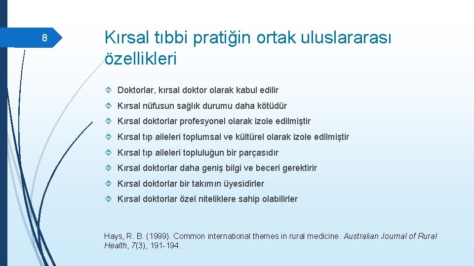 8 Kırsal tıbbi pratiğin ortak uluslararası özellikleri Doktorlar, kırsal doktor olarak kabul edilir Kırsal