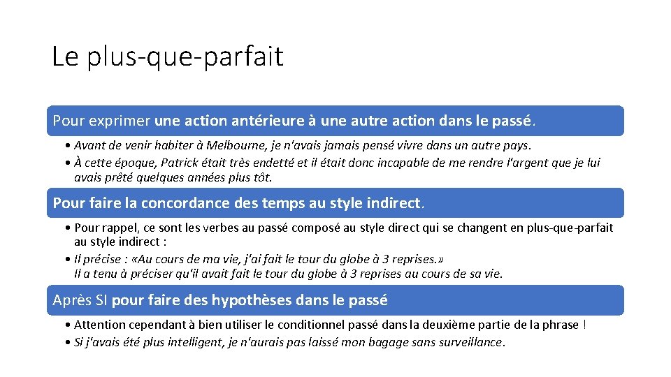 Le plus-que-parfait Pour exprimer une action antérieure à une autre action dans le passé.