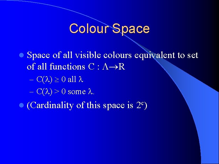 Colour in Computer Graphics Mel Slater Outline This