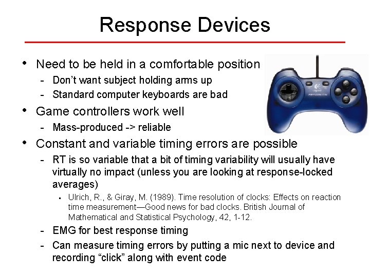Response Devices • Need to be held in a comfortable position - Don’t want