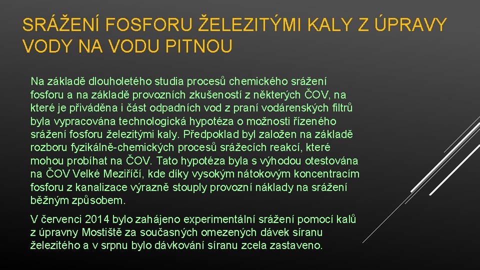 SRÁŽENÍ FOSFORU ŽELEZITÝMI KALY Z ÚPRAVY VODY NA VODU PITNOU Na základě dlouholetého studia