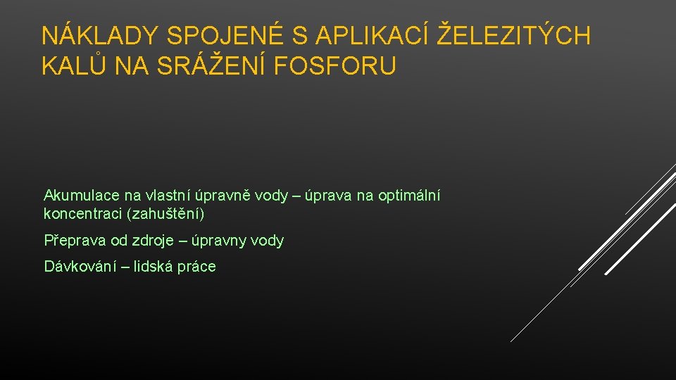 NÁKLADY SPOJENÉ S APLIKACÍ ŽELEZITÝCH KALŮ NA SRÁŽENÍ FOSFORU Akumulace na vlastní úpravně vody