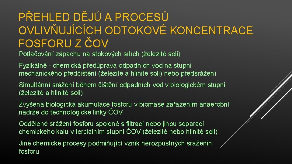 PŘEHLED DĚJŮ A PROCESŮ OVLIVŇUJÍCÍCH ODTOKOVÉ KONCENTRACE FOSFORU Z ČOV Potlačování zápachu na stokových