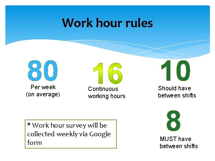 Work hour rules 80 Per week (on average) Continuous working hours * Work hour