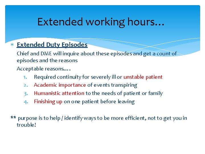 Extended working hours… Extended Duty Episodes Chief and DME will inquire about these episodes