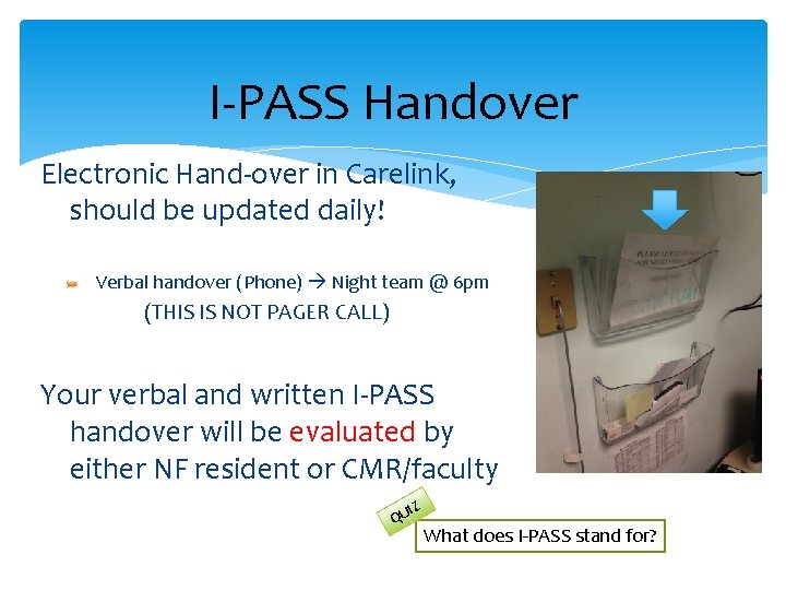I-PASS Handover Electronic Hand-over in Carelink, should be updated daily! Verbal handover (Phone) Night