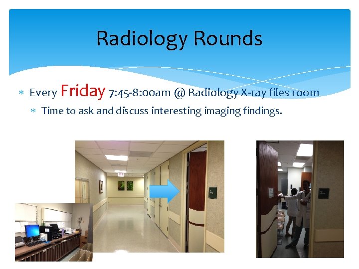 Radiology Rounds Every Friday 7: 45 -8: 00 am @ Radiology X-ray files room