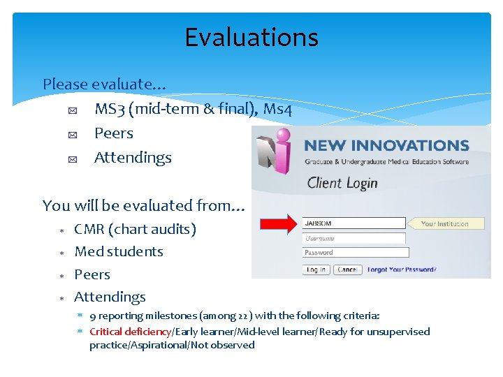 Evaluations Please evaluate… MS 3 (mid-term & final), Ms 4 Peers Attendings You will