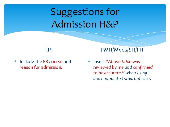 Suggestions for Admission H&P HPI Include the ER course and reason for admission. PMH/Meds/SH/FH
