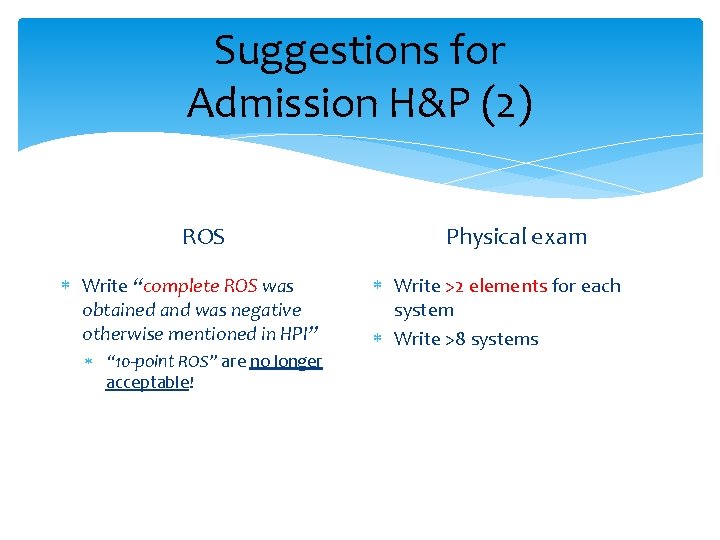 Suggestions for Admission H&P (2) ROS Write “complete ROS was obtained and was negative