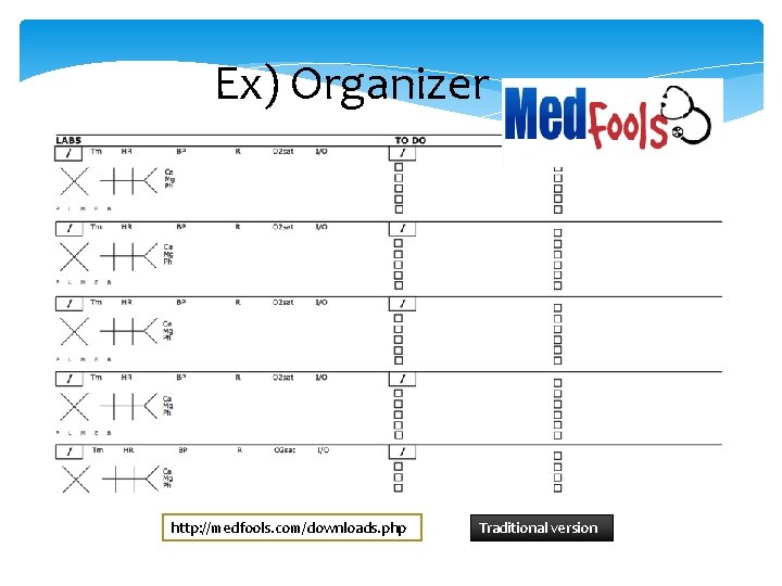 Ex) Organizer http: //medfools. com/downloads. php Traditional version 