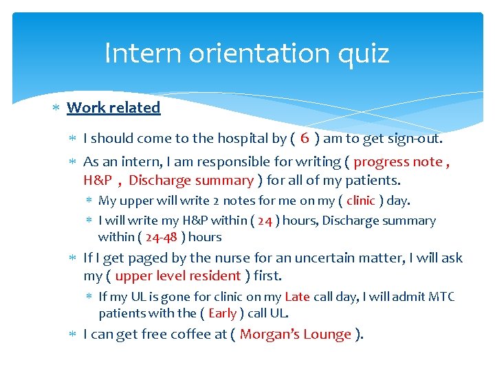 Intern orientation quiz Work related I should come to the hospital by ( 6