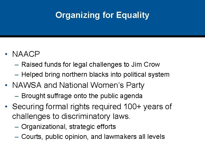 Organizing for Equality • NAACP – Raised funds for legal challenges to Jim Crow