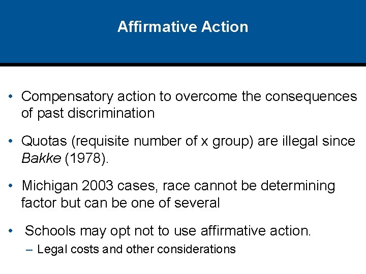 Affirmative Action • Compensatory action to overcome the consequences of past discrimination • Quotas