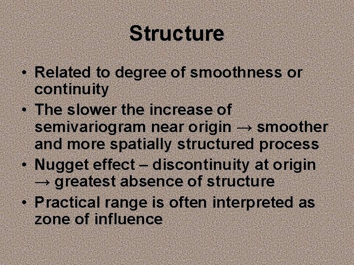 Structure • Related to degree of smoothness or continuity • The slower the increase
