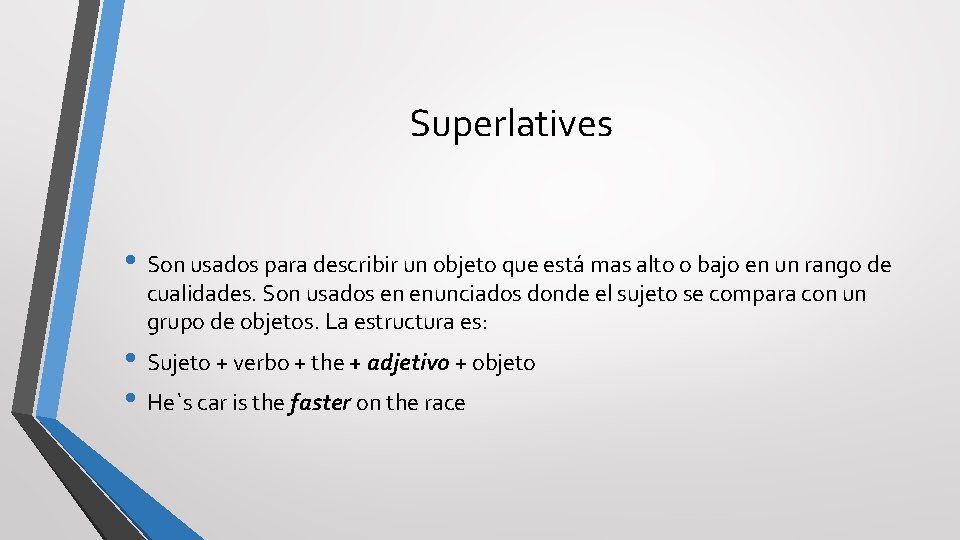 Superlatives • Son usados para describir un objeto que está mas alto o bajo