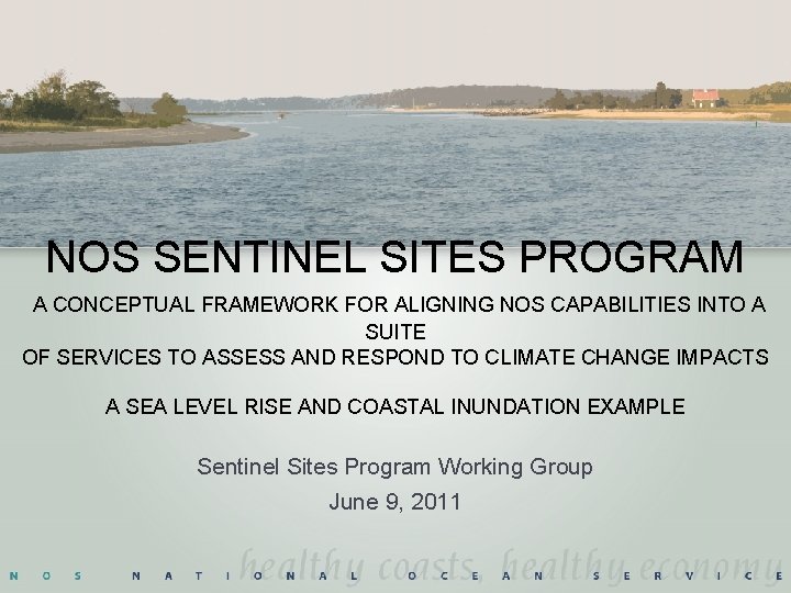 NOS SENTINEL SITES PROGRAM A CONCEPTUAL FRAMEWORK FOR ALIGNING NOS CAPABILITIES INTO A SUITE NOS SENTINEL SITES PROGRAM A CONCEPTUAL FRAMEWORK FOR ALIGNING NOS CAPABILITIES INTO A SUITE