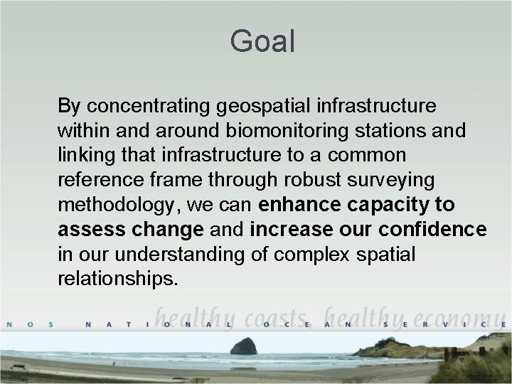 Goal By concentrating geospatial infrastructure within and around biomonitoring stations and linking that infrastructure Goal By concentrating geospatial infrastructure within and around biomonitoring stations and linking that infrastructure