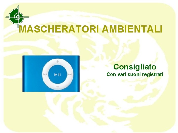  MASCHERATORI AMBIENTALI Consigliato Con vari suoni registrati 