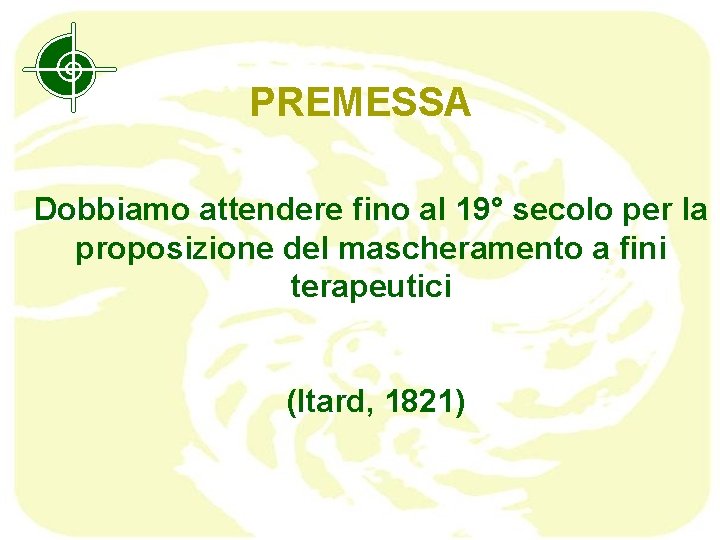 PREMESSA Dobbiamo attendere fino al 19° secolo per la proposizione del mascheramento a fini