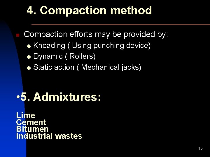 4. Compaction method n Compaction efforts may be provided by: Kneading ( Using punching 4. Compaction method n Compaction efforts may be provided by: Kneading ( Using punching